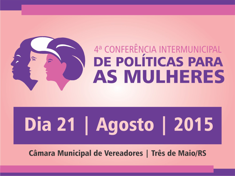 CONFERÊNCIA INTERMUNICIPAL DE POLÍTICAS PARA AS MULHERES ACONTECE DIA 21